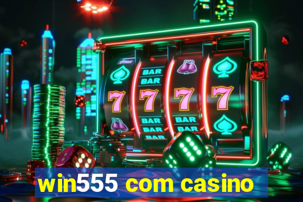 win555 com casino